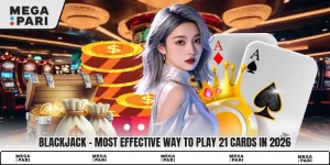 Blackjack - Most Effective Way To Play 21 Cards In 2026
