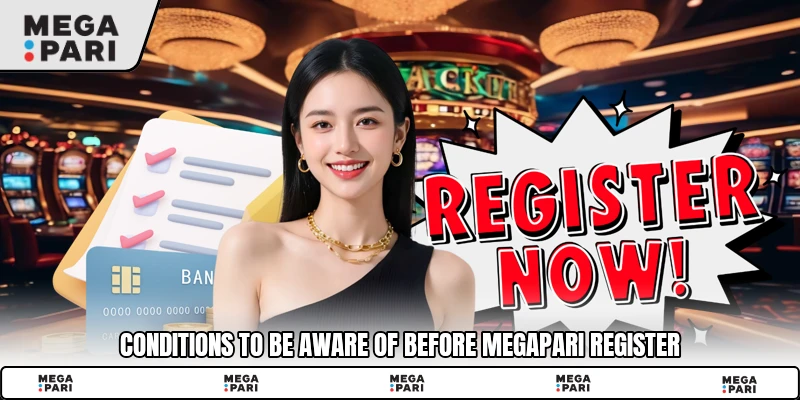 Conditions to be aware of before Megapari register