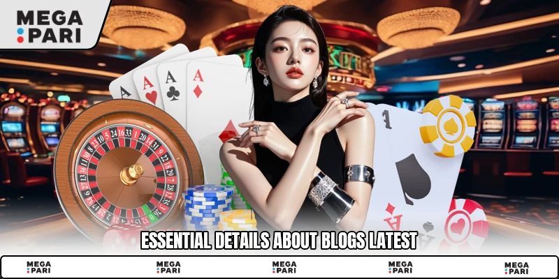 Essential details about Blogs latest