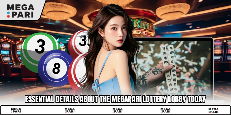 Essential details about the Megapari Lottery lobby today