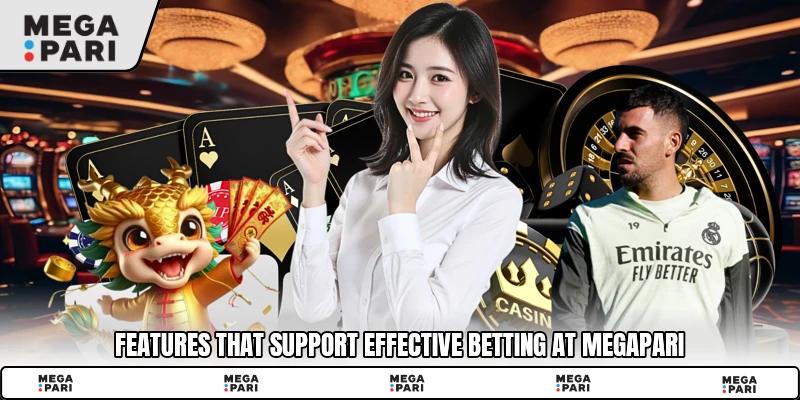 Features that support effective betting at Megapari