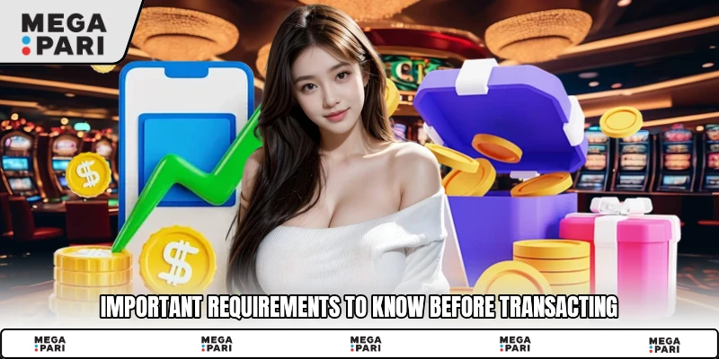 Important requirements to know before transacting