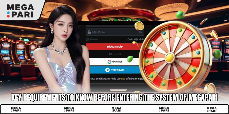 Key requirements to know before entering the system of Megapari