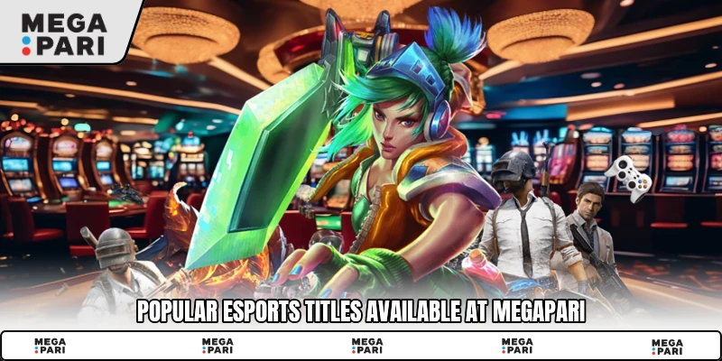 Popular esports titles available at Megapari
