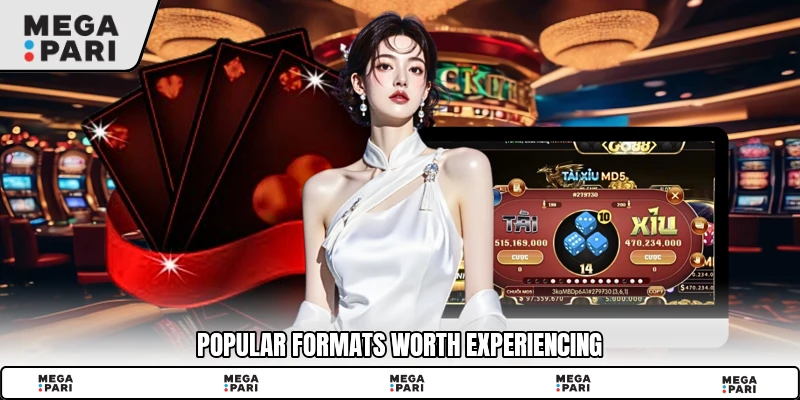 Popular formats worth experiencing