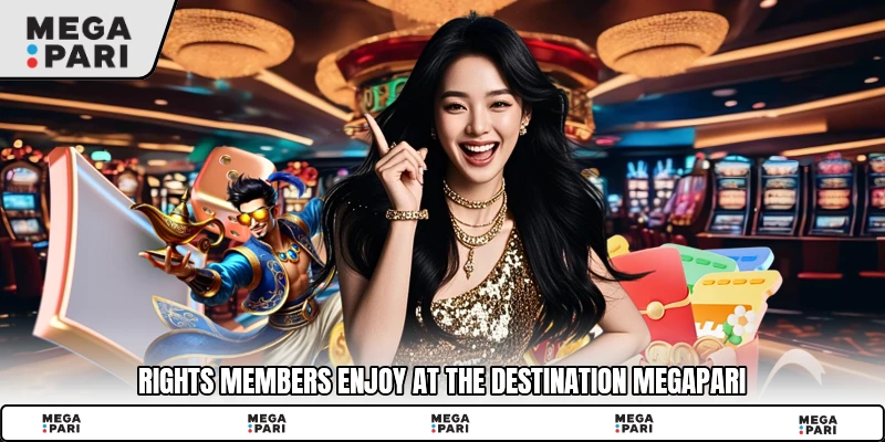 Rights members enjoy at the destination Megapari