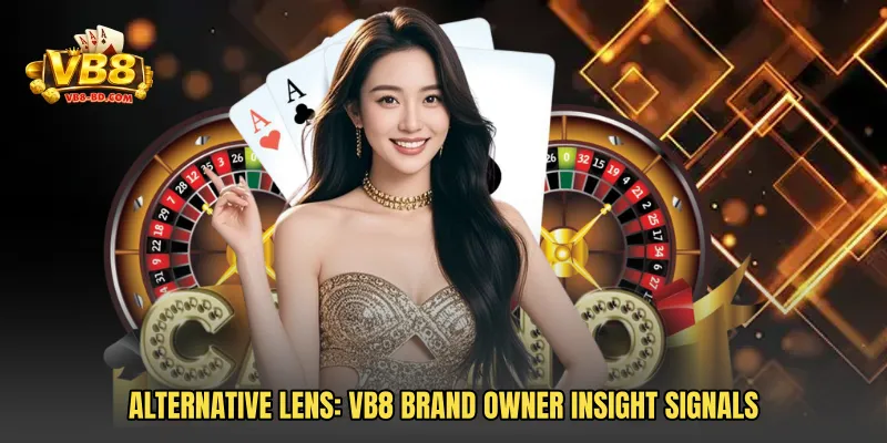 Alternative lens: VB8 Brand Owner Insight signals