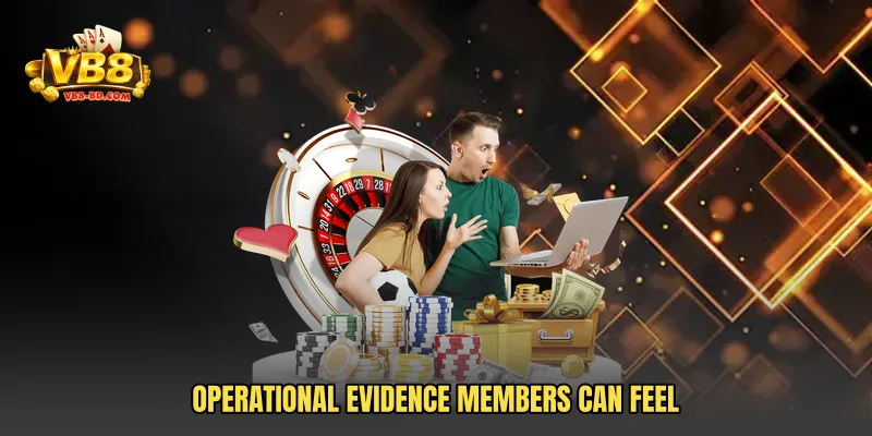 Operational evidence members can feel