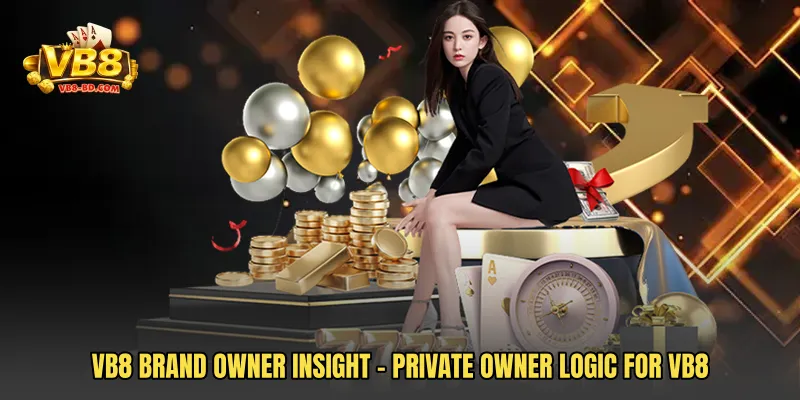 VB8 Brand Owner Insight - Private Owner Logic For VB8
