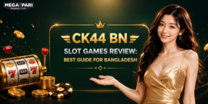CK44 BN Slot Games Review: Best Guide for Bangladesh