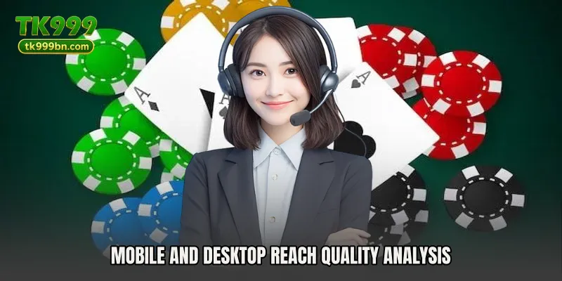 Mobile and desktop reach quality analysis