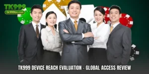 TK999 Device Reach Evaluation - Global Access Review